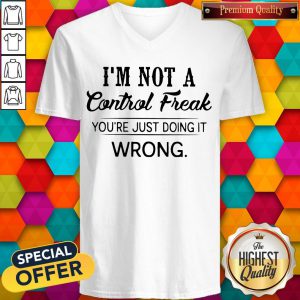 I’m Not A Control Freak You’re Just Doing It Wrong Vintage V-neck