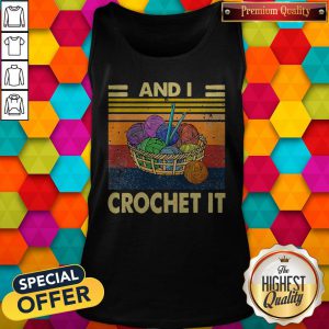 Knitting Im Sexy And I Crochet It Vintage Tank Top