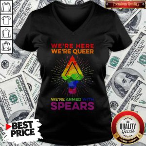 LGBT We’re Here We’re Queer We’re Armed With Spears V-neck