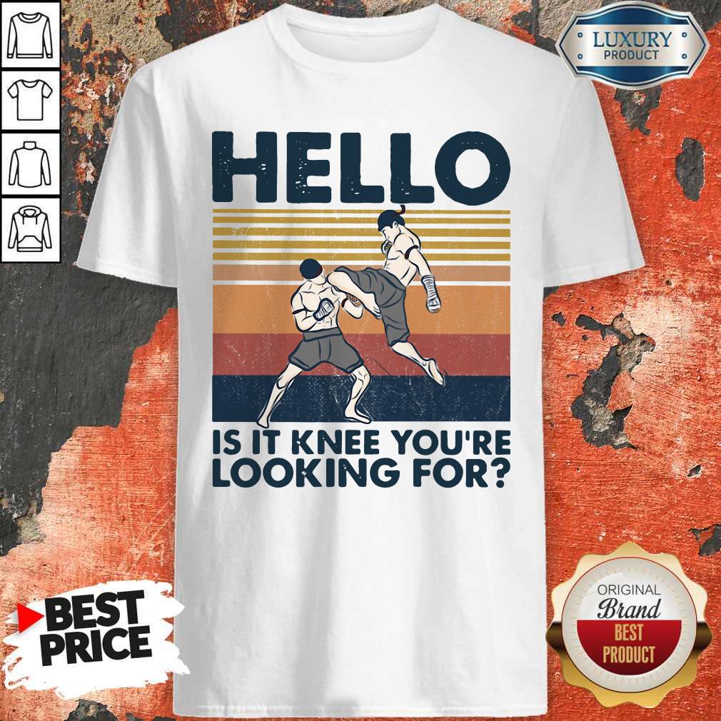 Muay Thai Hello Is It Knee You’re Looking For Vintage Shirt Muay Thai Hello Is It Knee You’re Looking For Vintage Shirt
