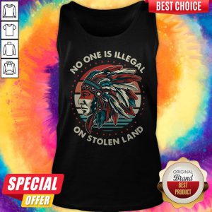 No One Is Illegal On Stolen Land Tank Top
