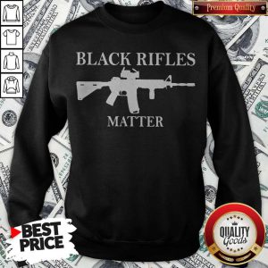 Official Black Rifles Matter Ar 15 Sweatshirt