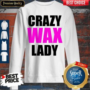 Official Crazy Wax Lady Sweatshirt