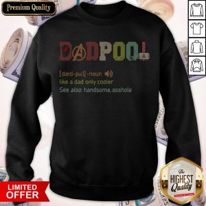 Official Dadpool Like A Dad Only Cooler Sweatshirt