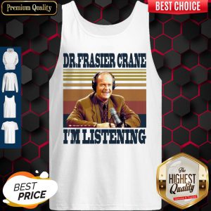 Official Dr.Frasier Crane I’m Listening Vintage Tank Top