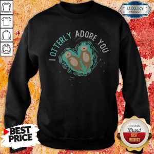 Official I Otterly Adore You Sweatshirt