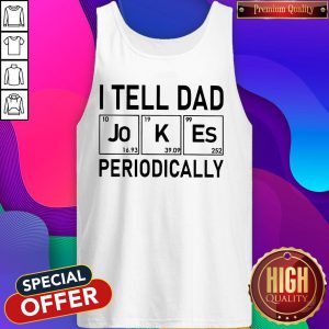 Official I Tell Dad Jokes Periodically Tank Top