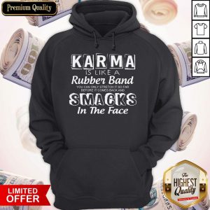 Official Karma Is Like A Rubber Band Hoodie