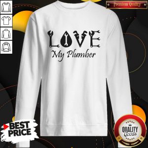 Official Love My Plumber Sweatshirt