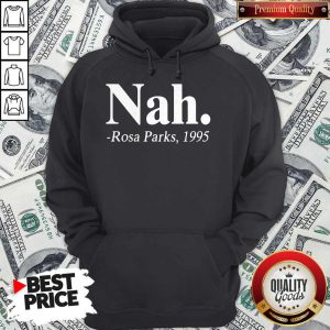 Official Nah Rosa Parks 1995 Hoodie