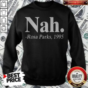Official Nah Rosa Parks 1995 Sweatshirt