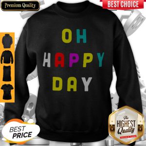 Official Oh Happy Day Sweatshirt