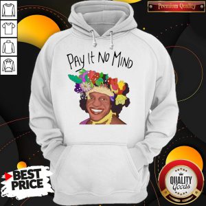 Official Pay It No Mind Hoodie