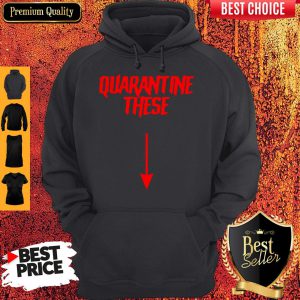 Official Quarantine These Hoodie