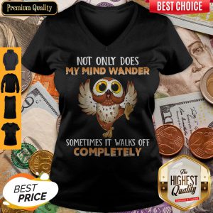 Owl Not Only Does My Mind Wander Sometimes It Walks Off Completely V-neck