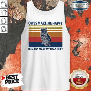 Owls Make Me Happy Humans Make My Head Hurt Tank Top
