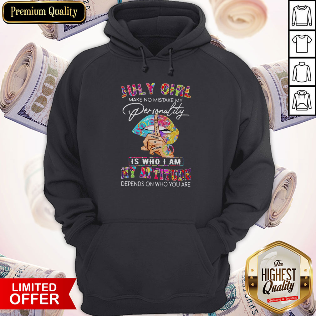 Peace Lips July Girl Make No Mistake My Personality Is Who I Am Hoodie Peace Lips July Girl Make No Mistake My Personality Is Who I Am Hoodie