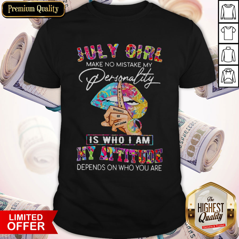 Peace Lips July Girl Make No Mistake My Personality Is Who I Am Shirt Peace Lips July Girl Make No Mistake My Personality Is Who I Am Shirt