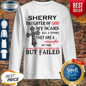 Sherry Daughter Of God My Scars Tell A Story Sweatshirt