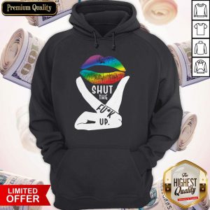 Shut The Fuck Up LGBT Pride Rainbow Lip Proud LGBT Hoodie