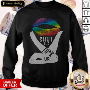 Shut The Fuck Up LGBT Pride Rainbow Lip Proud LGBT Sweatshirt