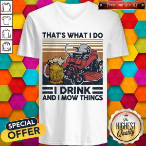 That’s What I Do I Drink And I Mow Things V-neck