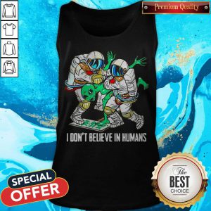 Top Alien I Don’t Believe In Humans Tank Top