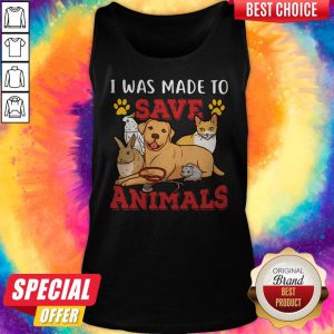 Veterinarian I Was Made To Save Animals Tank Top
