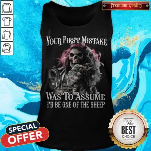 Your First Mistake Was To Assume I’d Be One Of The Sheep Skull Tank Top
