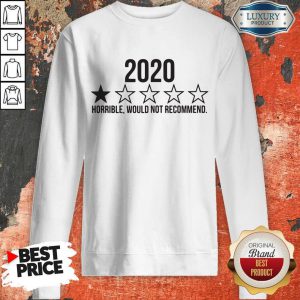 2020 Horrible Would Not Recommend Sweatshirt