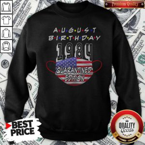 August Birthday 1984 Face Mask Quarantine Edition American Flag Sweatshirt