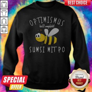 Bee Optimismus Heißt Umgekehrt Sumsi Mit Po Sweatshirt