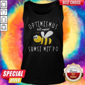 Bee Optimismus Heißt Umgekehrt Sumsi Mit Po Tank Top