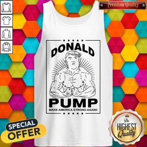 Bodybuilding Donald Pump Make America Strong Again Donald Trump Tank Top