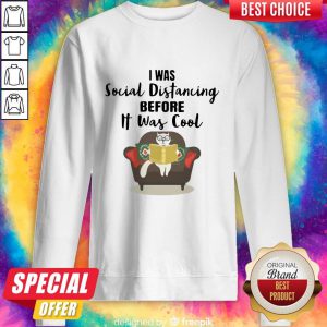 Cat Read Book I Was Social Distancing Before It Was Cool Sweatshirt