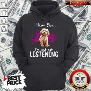 Cockapoo I Hear You I'm Just Not Listening Hoodie
