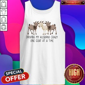 Driving My Husband Crazy One Goat At A Time Tank Top