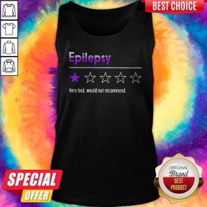 Epilepsy Very Bad Would Not Recommend Tank Top