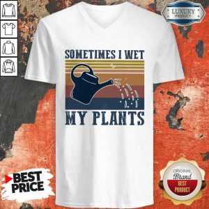 Garden Sometimes I Wet My Plants Vintage V-neck