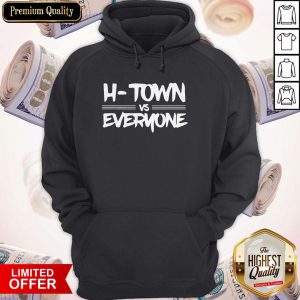 H-Town Vs Everyone Hoodie