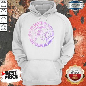 Horses Good Taste In Horses Bad Taste In Men Hoodie
