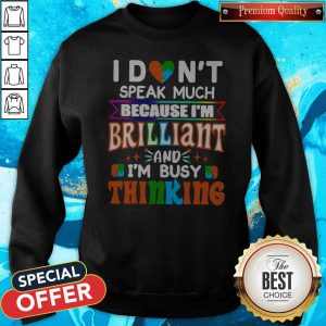 I Don’t Speak Much Brilliant And I’m Busy Thinking Autism Kids Sweatshirt