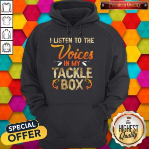 I Listen To The Voices In My Tackle Box Hoodie