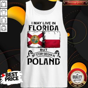 I May Live In FLORIDA But My Story Began In POLAND Tank Top
