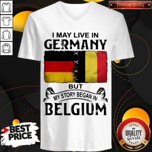 I May Live In GERMANY But My Story Began In BELGIUM V-neck