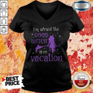 I’m Afraid The Good Witch Is On Vacation V-neck