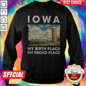 IOWA My Birth Place My Proud Place Sweatshirt