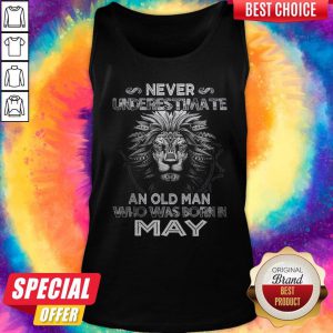 Lion Never Underestimate An Old Man Who Was Born In May Tank Top