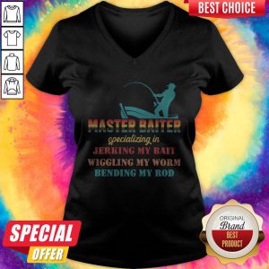Master Baiter Specializing In Jerking My Bait Wiggling My Worm Bending My Rod V-neck
