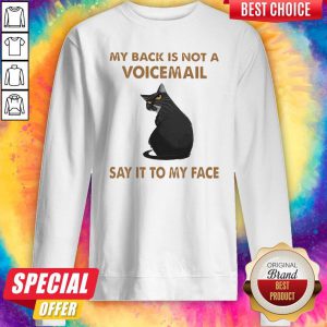 My Back Is Not A Voicemail Say It To My Face Sweatshirt